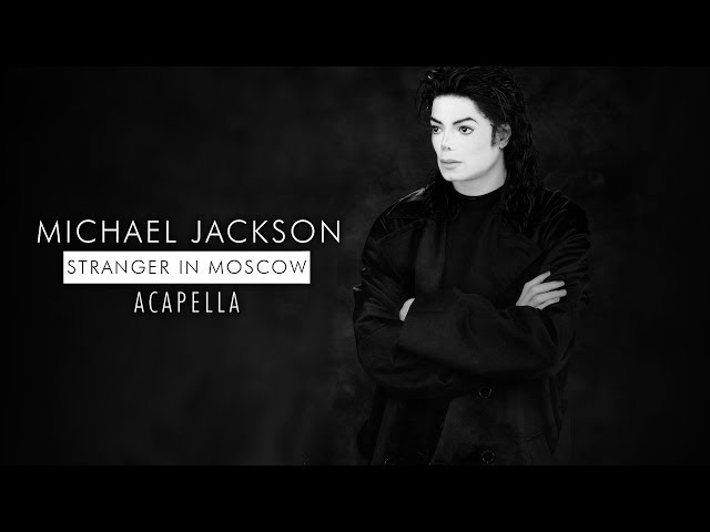 Michael Jackson - Stranger In Moscow [Mastered Acapella] class=