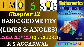 Basic Geometry | Lines and Angles | Class 6 | Chap 12 | Exe 12B | Q - 26 to 47 | R S Aggarwal | IMO