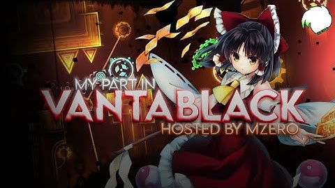 [DECO PART] My part in VANTABLACK - hosted by Mzero [Geometry Dash][READ DESC.]