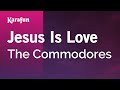 Jesus is love  the commodores  karaoke version  karafun