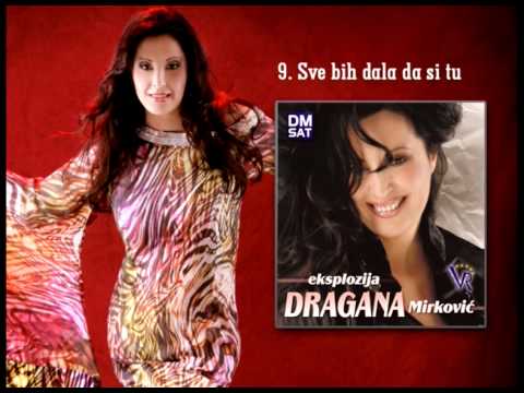 Dragana Mirkovic - Sve bih dala da si tu - (Audio 2008)