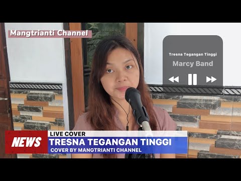 TRESNA TEGANGAN TINGGI - MARCY BAND (Cover By Mangtrianti)