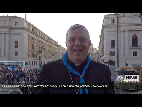 LA CARICA DEI 300 PER LA FESTA DEI GIOVANI CON PAPA FRANCESCO  | 19/04/2022