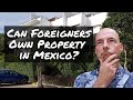 Can Foreigners Own Property in Mexico?