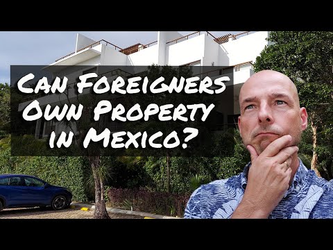 Can Foreigners Own Property In Mexico?