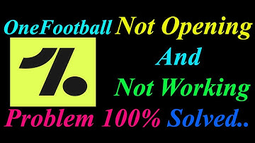How to Fix OneFootball App  Not Opening  / Loading / Not Working Problem in Android Phone