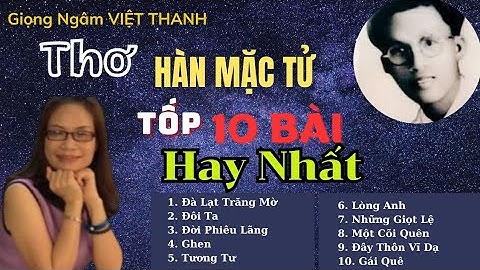 Tiếng Thơ Việt Thanh Gợi Nhiều Xúc Cảm - Tuyển Chọn Tốp 10 Bài Thơ Hay Nhất Của Hàn Mặc Tử