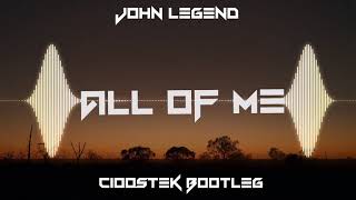 John Legend - All Of Me (CIOOSTEK BOOTLEG)