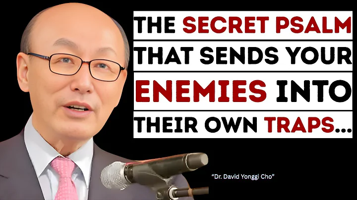 The Secret Psalm That Sends Your Enemies Into Their Own Traps | Dr. David Yonggi Cho