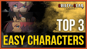 Guilty Gear Strive Beginner Guide #1 - Top 3 Easy Characters for Beginners - GGST Tips & Tutorials