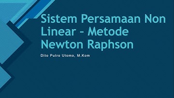 Penyelesaian Perhitungan Metode Newton Raphson Sistem Persamaan Non Linear Pada Metode Numerik