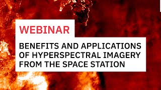 Benefits and Applications of Hyperspectral Imagery From the Space Station | WEBINAR