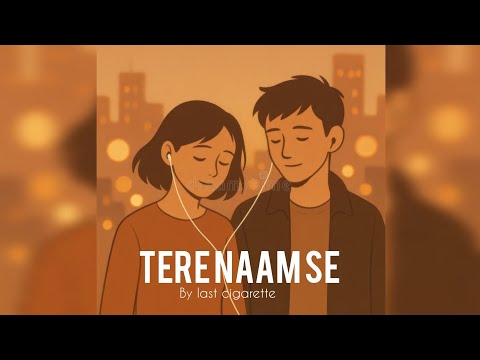 Tere Naam se - Last Cigarette | Love song 2025 