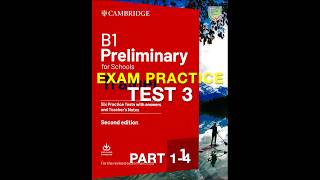 2019 CAMBRIDGE B1 PRELIMINARY For Schools TRAINER 1- EXAM PRACTICE Test 3:Parts 1-4 with answers