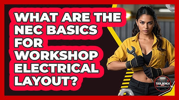 What Are The NEC Basics For Workshop Electrical Layout? - ToolBench Pros
