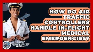 How Do Air Traffic Controllers Handle In-flight Medical Emergencies? - Air Traffic Insider