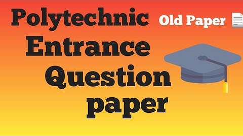 Polytechnic old question paper 2017 full information # question paper