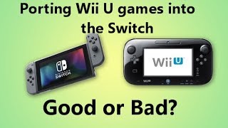 Is porting Wii U games to the Nintendo Switch good or bad