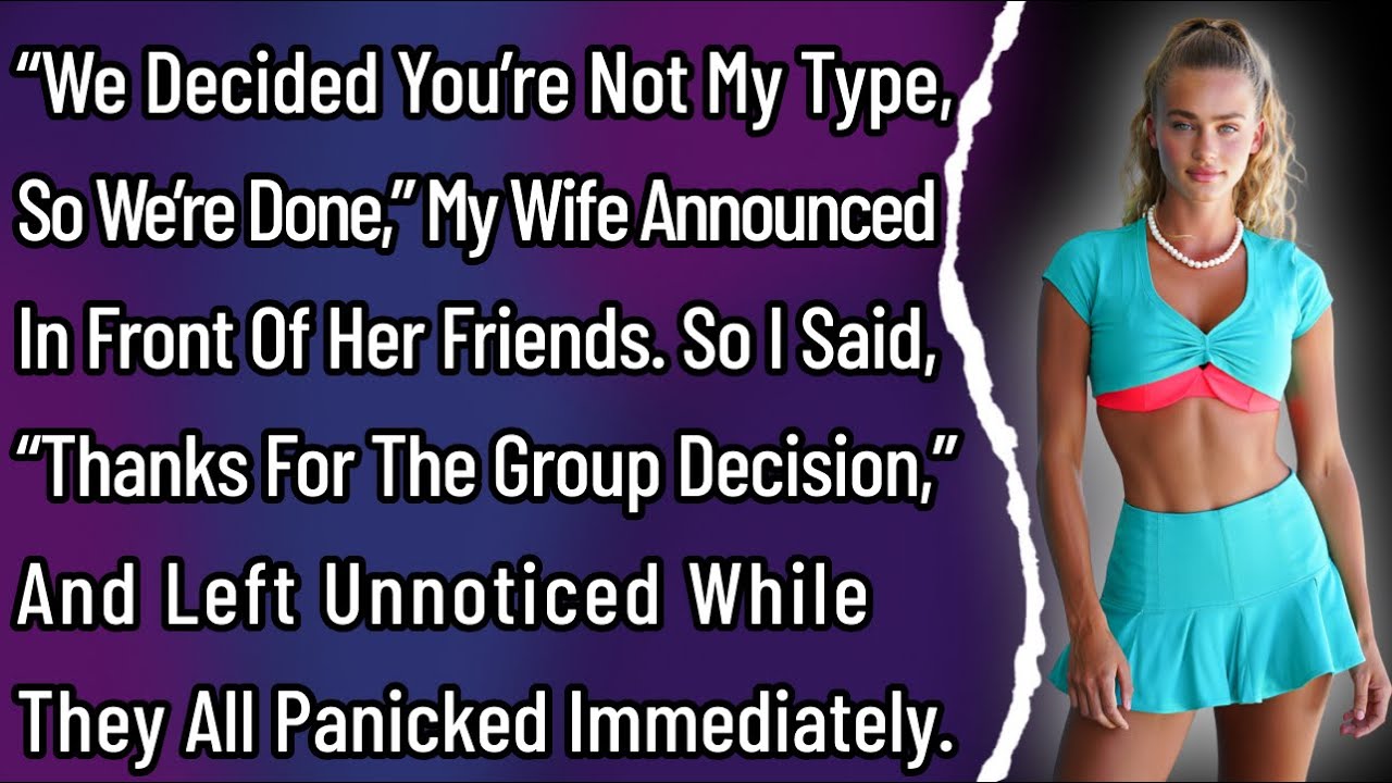 “We Decided You’re Not My Type, So We’re Done,” My Wife Announced In Front Of Her Friends. So I…