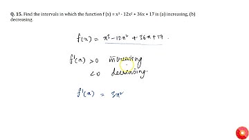 Find the    intervals in which the function `"f\ "("x")="\ x"^3-"\ "12"x"^2+"\ "36"x"+17"\ "` i...