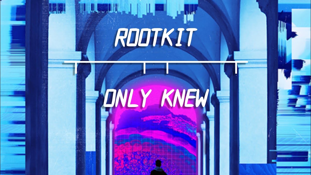 Rootkit - Only Knew (ft. Nevve) Lyric Video