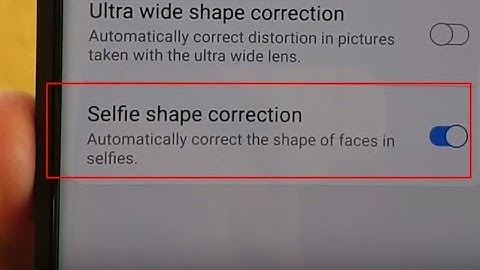 Samsung Galaxy S10 / S10+: How to Enable / Disable Camera Selfie Shape Correction