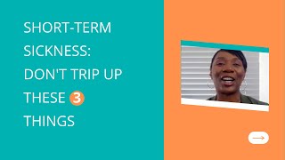 Short term Sickness Absence: Don't Trip up on These 3 things