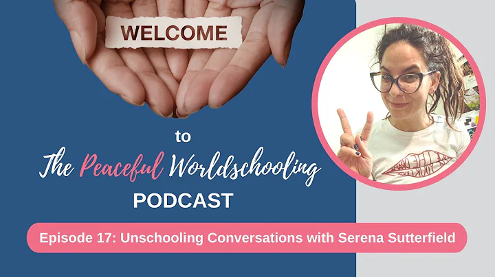 Peaceful Worldschooling Podcast - Episode 17: Disc...