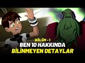 BEN 10 HAKKINDA İLGİNÇ &amp; BİLİNMEYEN DETAYLAR - BEN 10 HAKKINDA BİLİNMEYEN GERÇEKLER - BÖLÜM 1