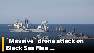 7 minutes ago! / `Massive` drone attack on Black Sea Fleet - Russia