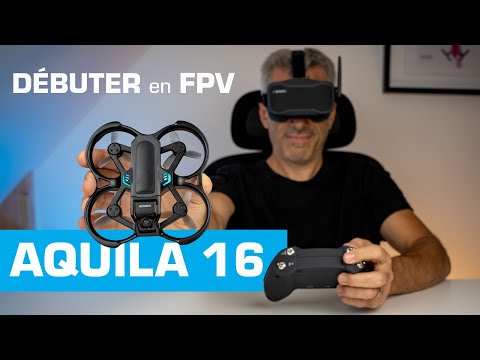 Un nouveau DRONE pour S'INITIER au FPV : AQUILA 16 de BetaFPV