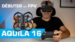 Un nouveau DRONE pour SINITIER au FPV : AQUILA 16 de BetaFPV