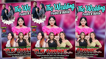 🔴LIVE OM SAVANA SAKJOSE - TASYAKURAN PERNIKAHAN ( PEDRO & ADILA )  #2025
