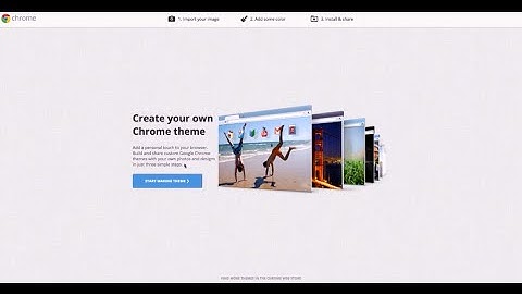 How to Create Your Own Custom Theme in Google Chrome!