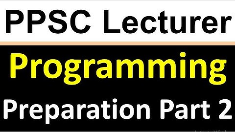 PPSC Computer Science Lecturer Preparation | Introduction to Computer Programming Part 2