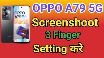 OPPO A79 5G 3 Finger Screenshot Kaise Kare | How To Take Screenshot in OPPO A79 5G