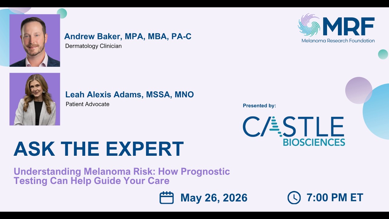 Ask the Expert: Understanding Melanoma Risk: How Prognostic Testing Can Help Guide Your Care