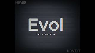 Evol - Tituz x Jord x Yan