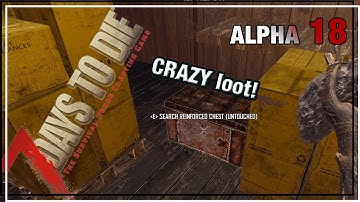 ★ This is how you do day 1 loot! 7 Days to Die Alpha 18 ep 1