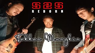 TAKKAN MUNGKIN // S2S BAND REBORN