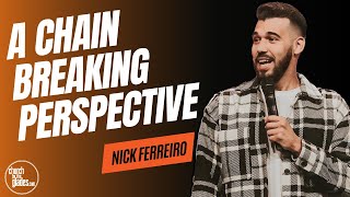 Nick Ferreiro - A Chain Breaking Perspective