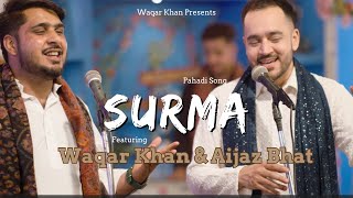 Surma laandiye Akhiyan ko | Waqar Khan x Aijaz Bhat | Pahadi Song