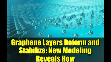 Graphene Layers Deform and Stabilize: New Modeling Reveals How