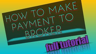 how to make payment to broker 