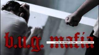 B.U.G. Mafia - La Fel De Prost Ca Tine (feat. Bogdan Dima) (Prod. Tata Vlad)