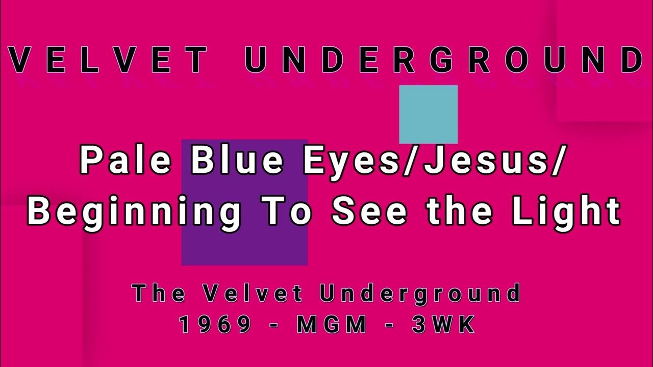 VELVET UNDERGROUND-Pale Blue Eyes/Jesus/Beginning To See the Light ...