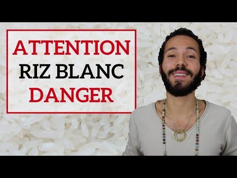 Vidéo: Pourquoi Le Riz Blanc Est-il Nocif ?