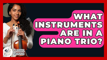 What Instruments Are In A Piano Trio? - Classical Serenade