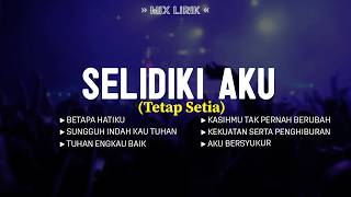 Selidiki Aku (Tetap Setia) (Mix Lirik) Lagu Rohani Kristen Paling Menyentuh Hati Pilihan Terpopuler