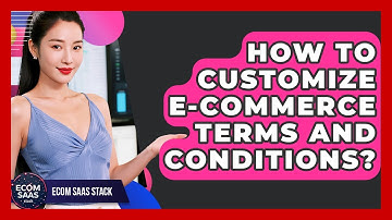 How To Customize E-commerce Terms And Conditions? - Ecom SaaS Stack